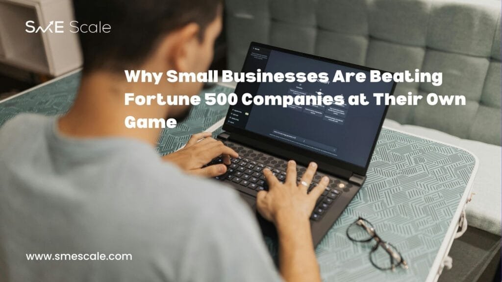 Why Small Businesses Are Beating Fortune 500 Companies at Their Own Game