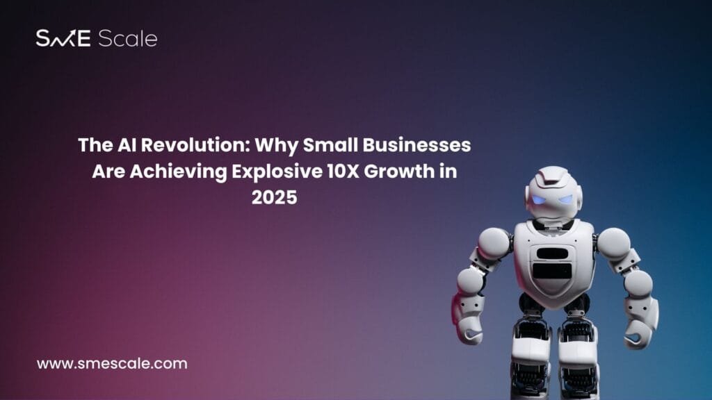 The AI Revolution: Why Small Businesses Are Achieving Explosive 10X Growth in 2025