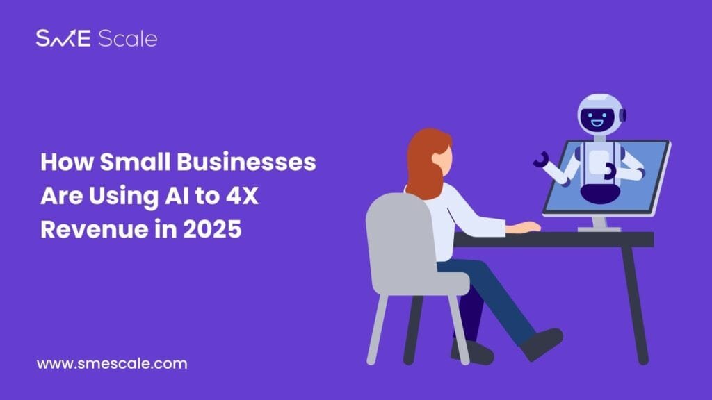 How Small Businesses Are Using AI to 4X Revenue in 2025