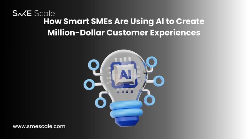 How Smart SMEs Are Using AI to Create Million-Dollar Customer Experiences