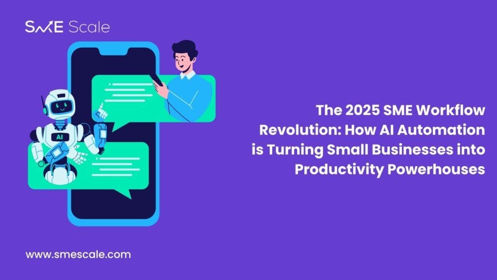 The 2025 SME Workflow Revolution: How AI Automation is Turning Small Businesses into Productivity Powerhouses