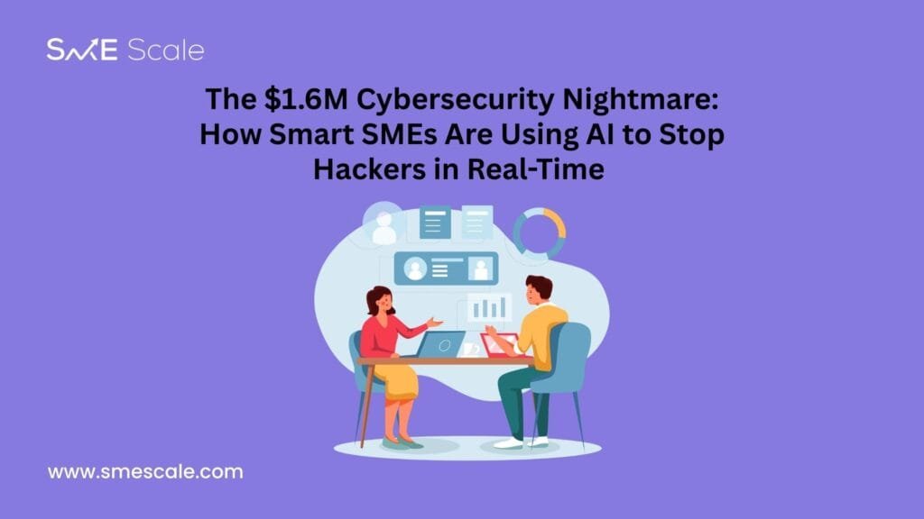 The $1.6M Cybersecurity Nightmare: How Smart SMEs Are Using AI to Stop Hackers in Real-Time