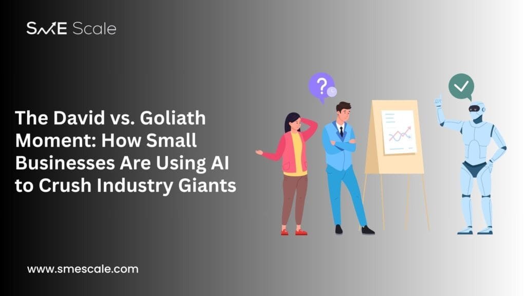 The David vs. Goliath Moment: How Small Businesses Are Using AI to Crush Industry Giants