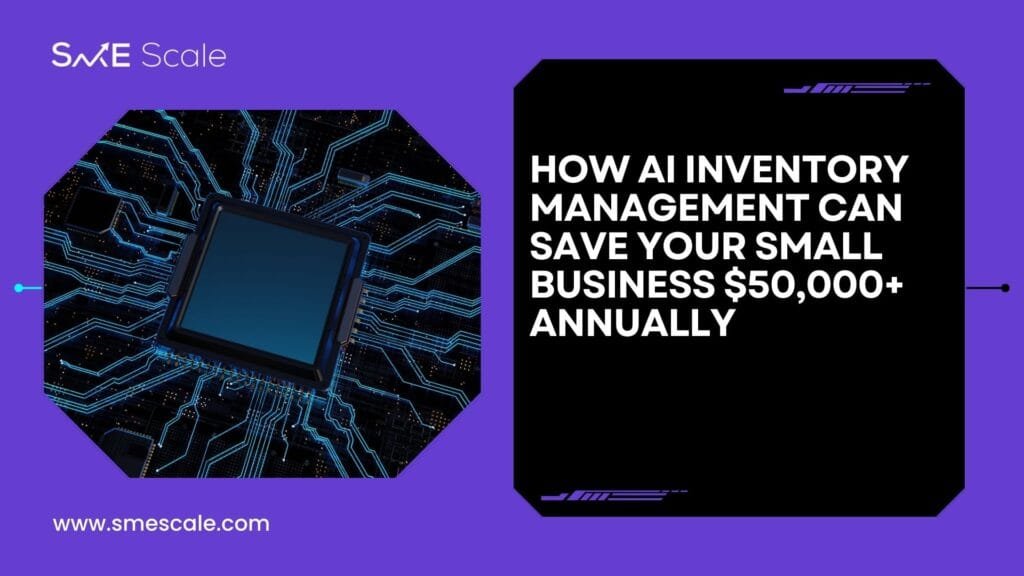 How AI Inventory Management Can Save Your Small Business $50,000+ Annually