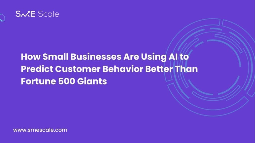 How Small Businesses Are Using AI to Predict Customer Behavior Better Than Fortune 500 Giants