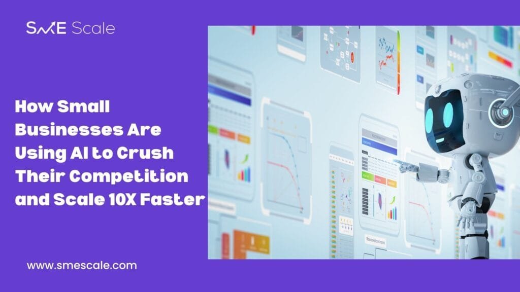 How Small Businesses Are Using AI to Crush Their Competition and Scale 10X Faster