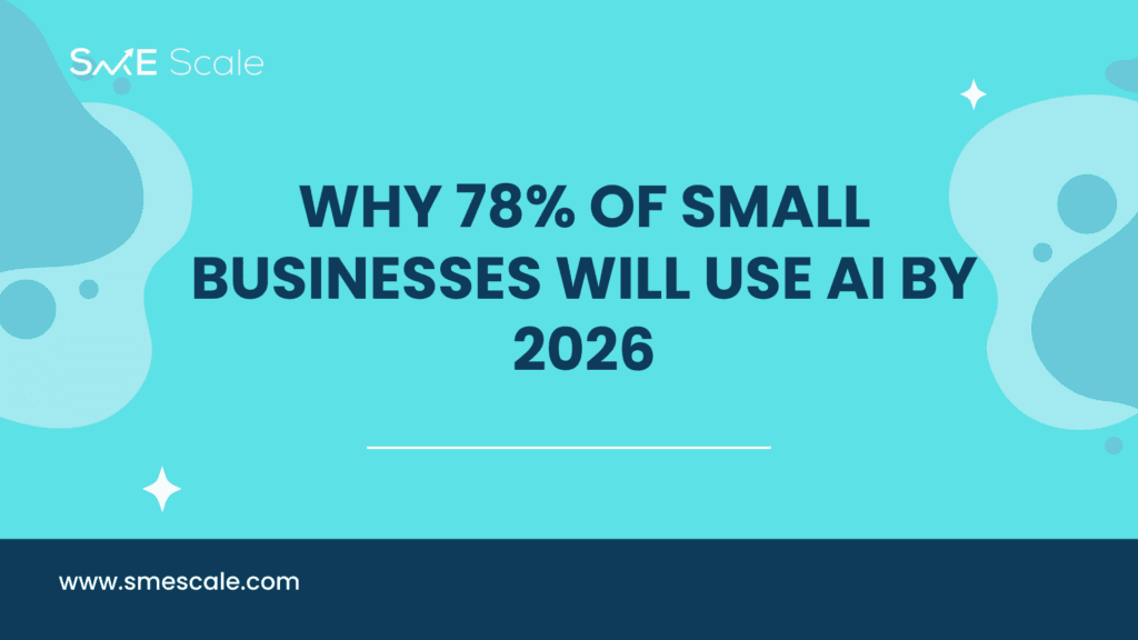 Why 78% of Small Businesses Will Use AI by 2026