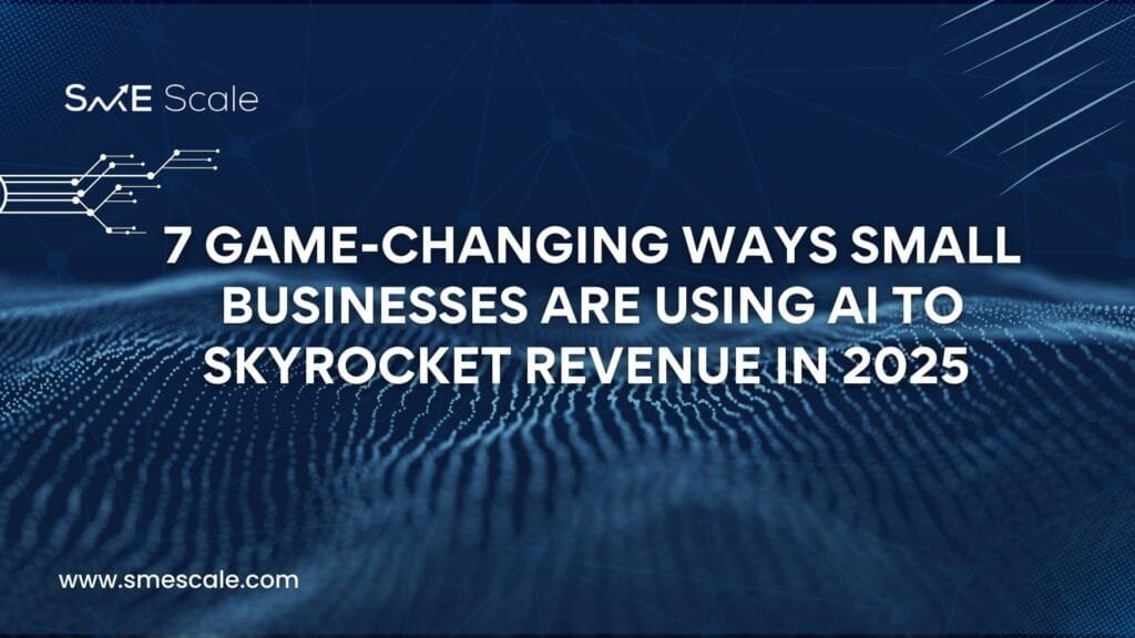 7 Game-Changing Ways Small Businesses Are Using AI to Skyrocket Revenue in 2025