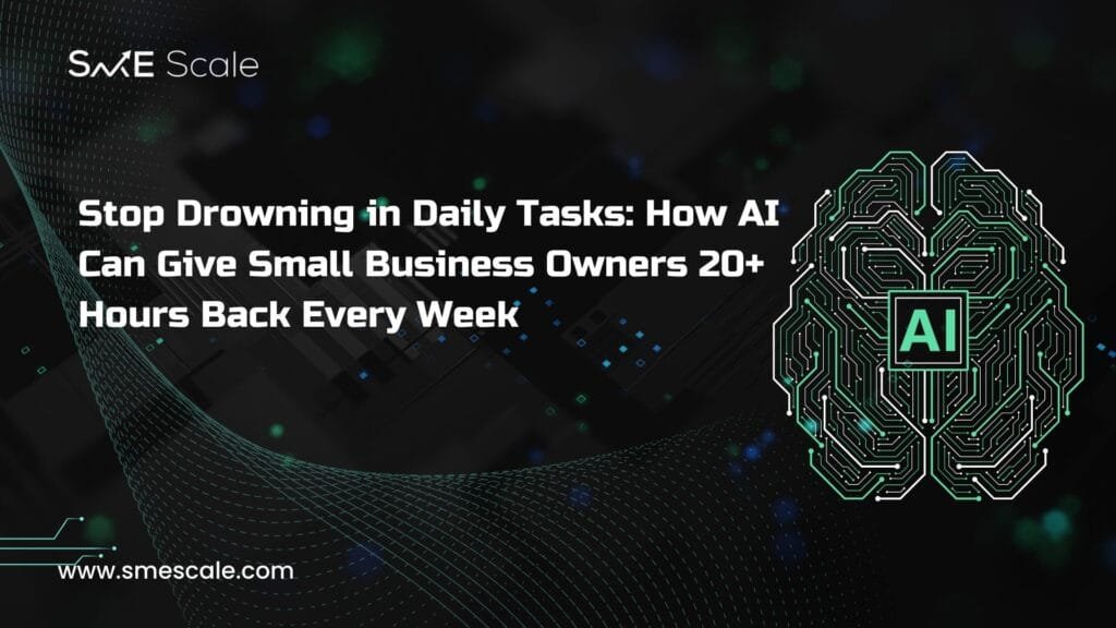 Stop Drowning in Daily Tasks: How AI Can Give Small Business Owners 20+ Hours Back Every Week