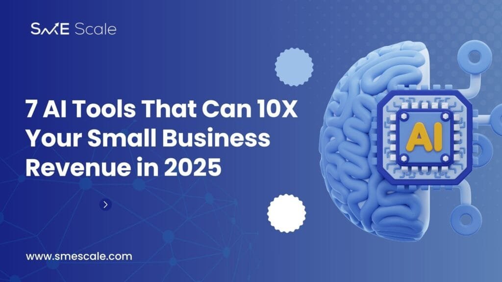 7 AI Tools That Can 10X Your Small Business Revenue in 2025