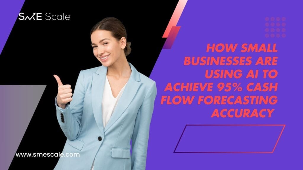 How Small Businesses Are Using AI to Achieve 95% Cash Flow Forecasting Accuracy