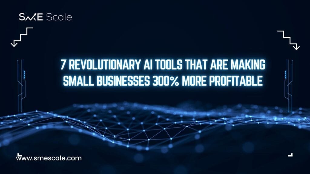 7 Revolutionary AI Tools That Are Making Small Businesses 300% More Profitable