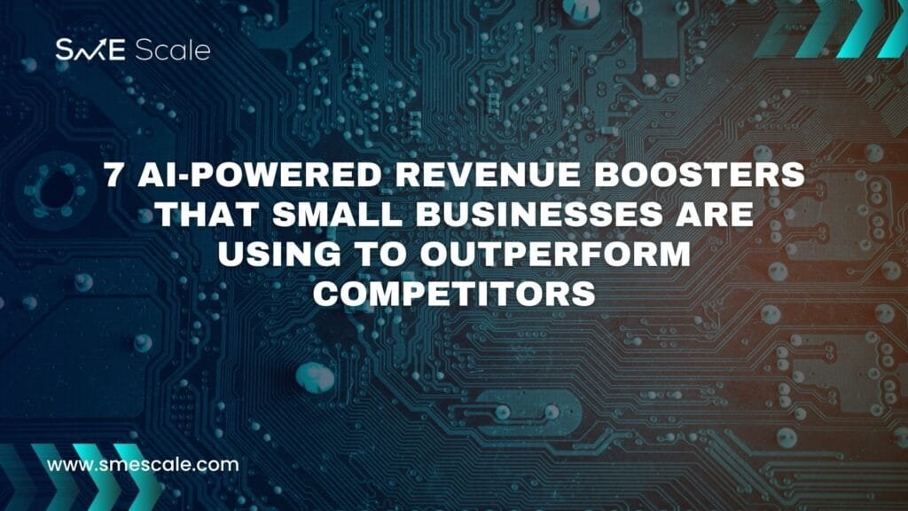 7 AI-Powered Revenue Boosters That Small Businesses Are Using to Outperform Competitors