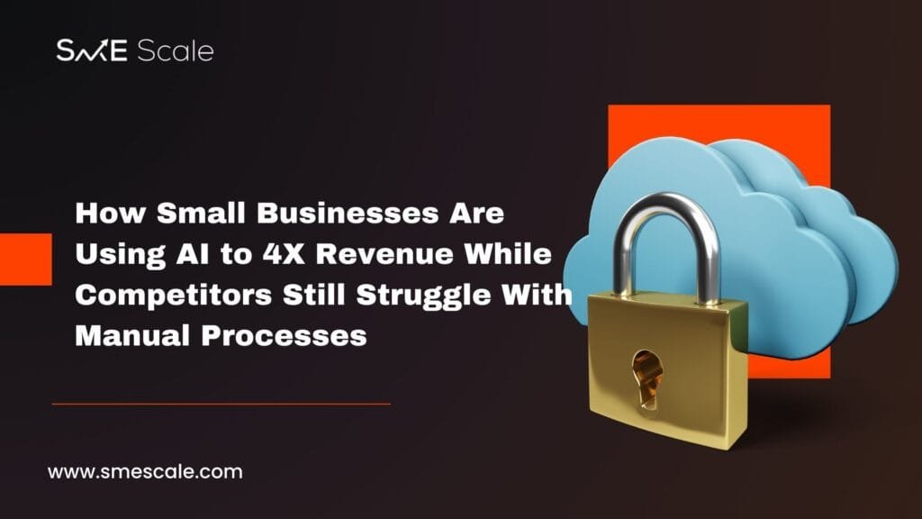 How Small Businesses Are Using AI to 4X Revenue While Competitors Still Struggle With Manual Processes