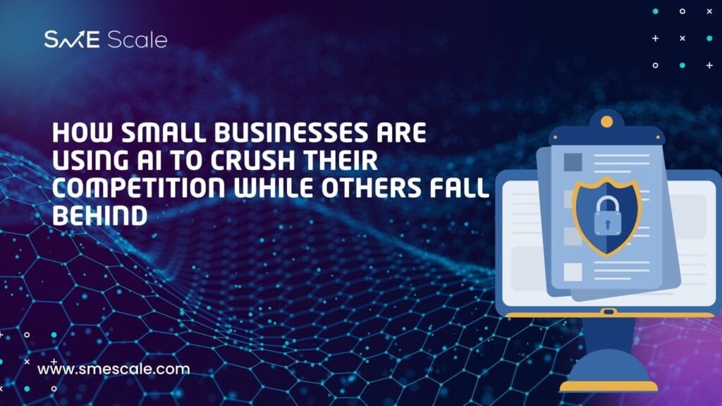 How Small Businesses Are Using AI to Crush Their Competition While Others Fall Behind