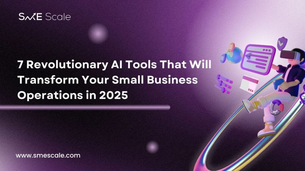 7 Revolutionary AI Tools That Will Transform Your Small Business Operations in 2025